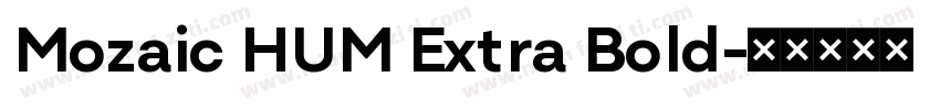 Mozaic HUM Extra Bold字体转换